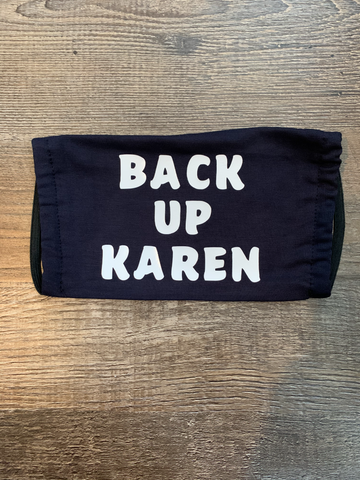 Back Up Karen Face Mask