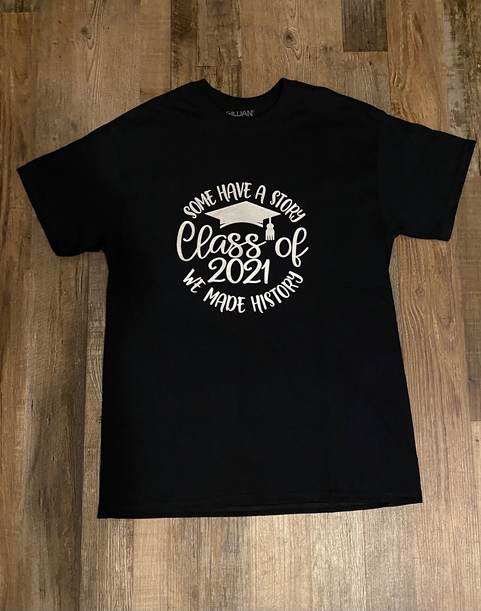 Some Have A Story We Made History 2021 Graduation T-Shirt