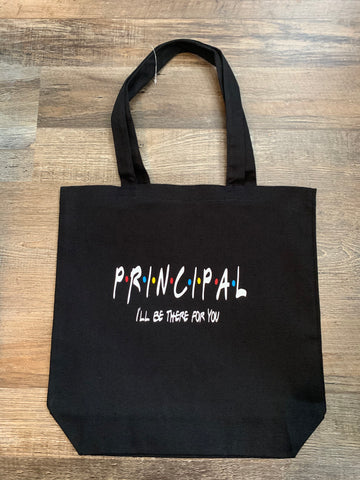 Principal I'll Be There For You Tote Bag