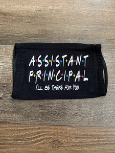 Assistant Principal I'll Be There For You Face Mask